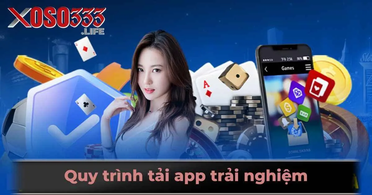 Quy trình tải app trải nghiệm