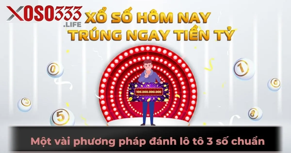 Một vài phương pháp đánh lô tô 3 số chuẩn như cao thủ