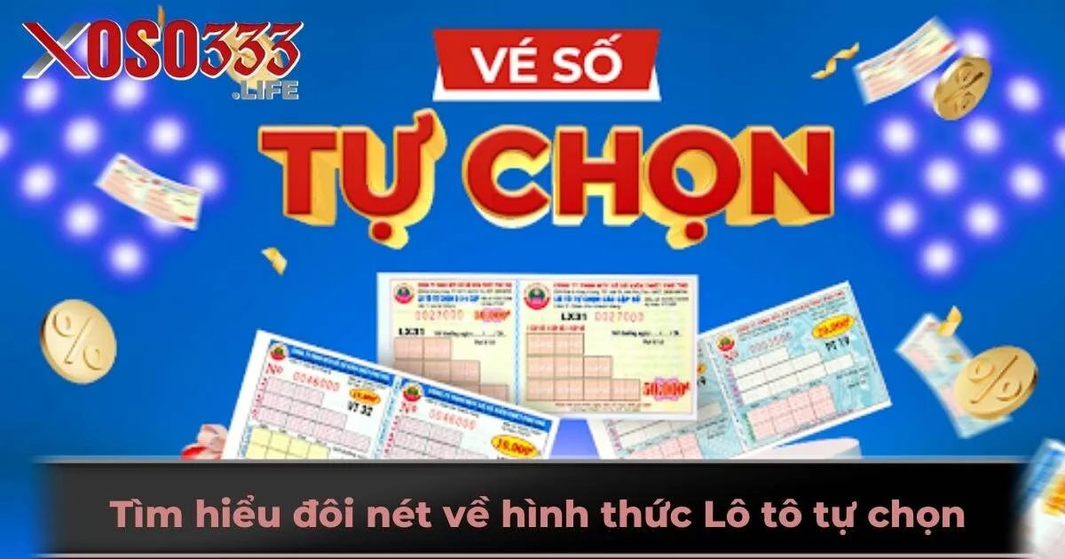 Tìm hiểu đôi nét về hình thức Lô tô tự chọn