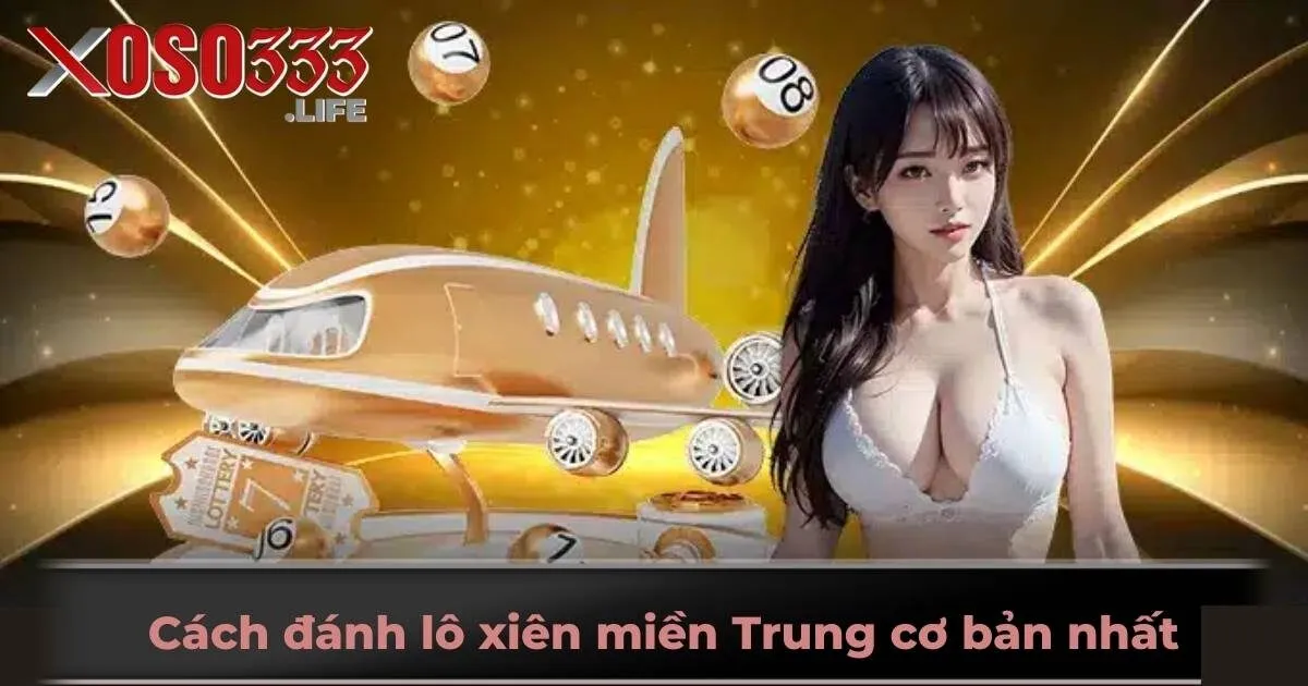 Cách đánh lô xiên miền Trung cơ bản nhất