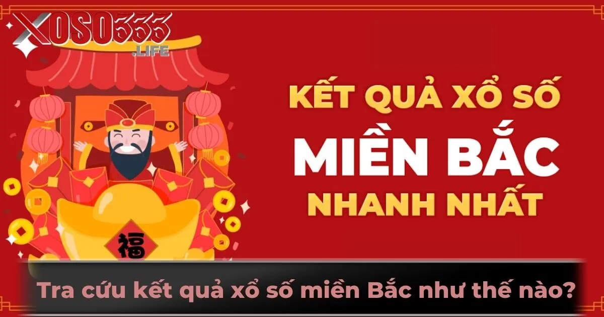 Tra cứu kết quả xổ số miền Bắc như thế nào?