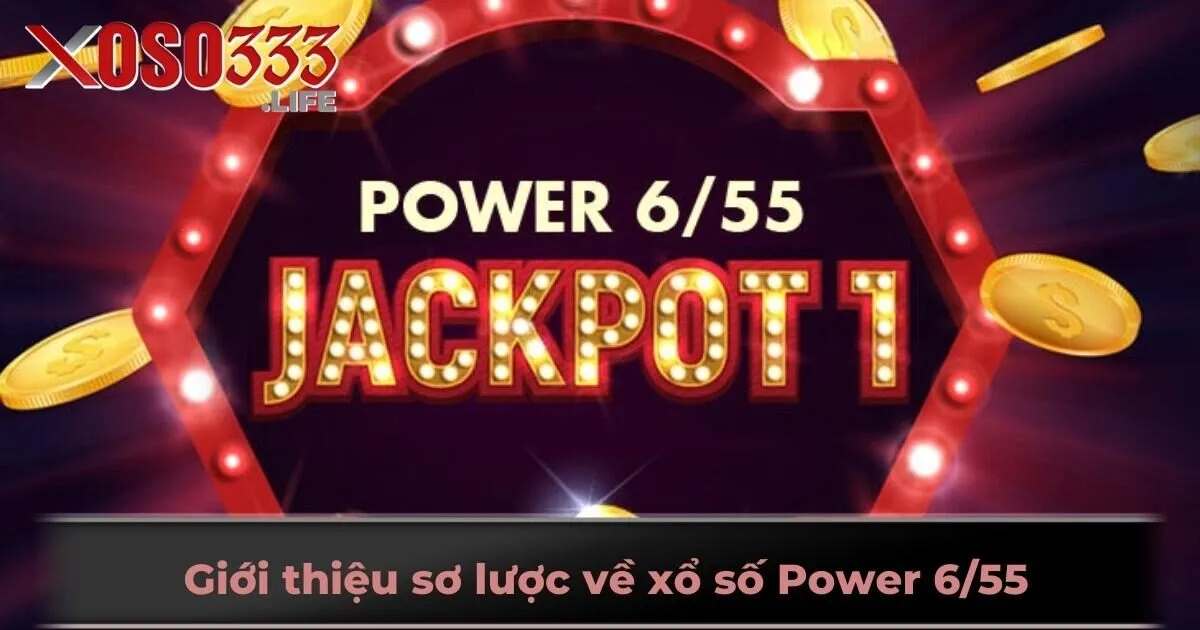 Giới thiệu sơ lược về xổ số Power 6/55