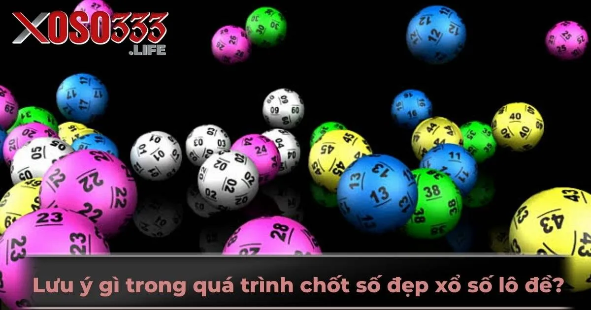 Cần lưu ý gì trong quá trình chốt số đẹp xổ số lô đề?
