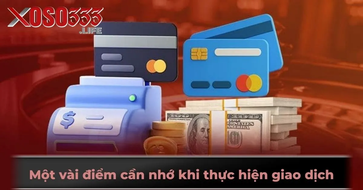 Một vài điểm cần nhớ khi thực hiện giao dịch 
