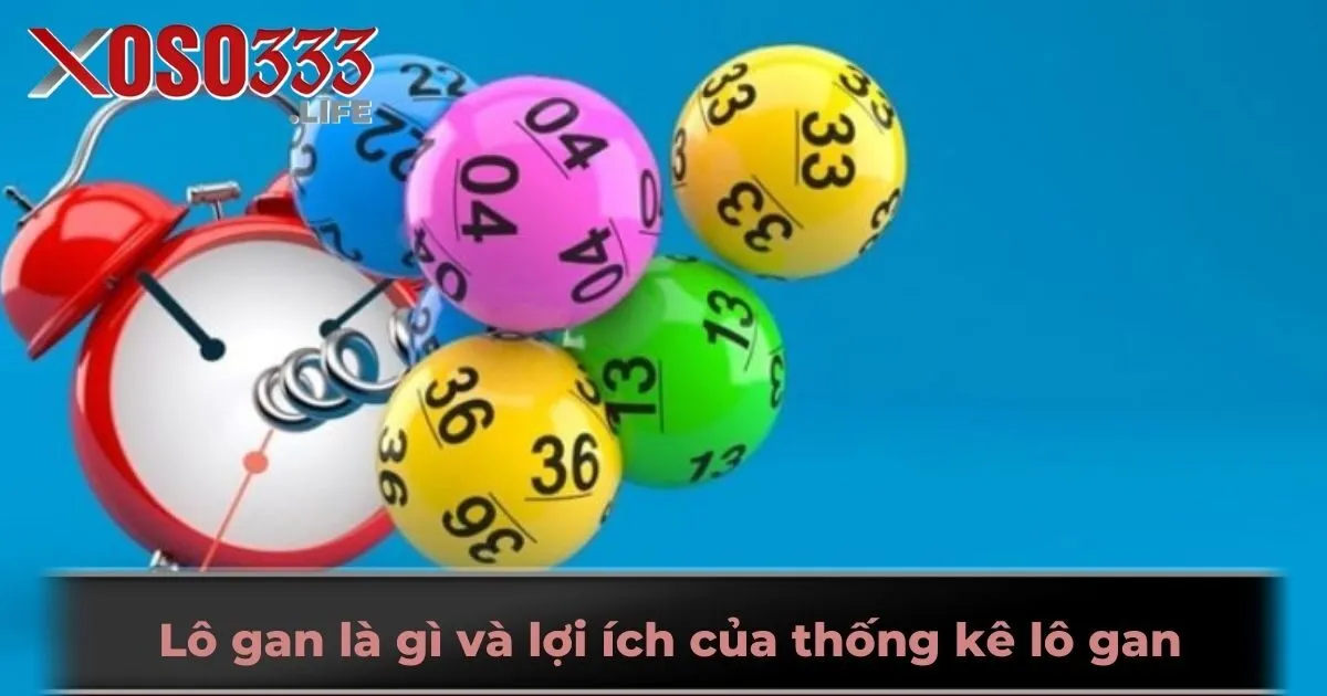 Lô gan là gì và lợi ích của thống kê lô gan