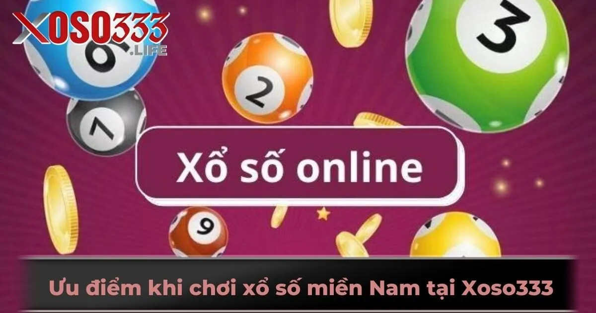 Ưu điểm khi chơi xổ số miền Nam tại Xoso333