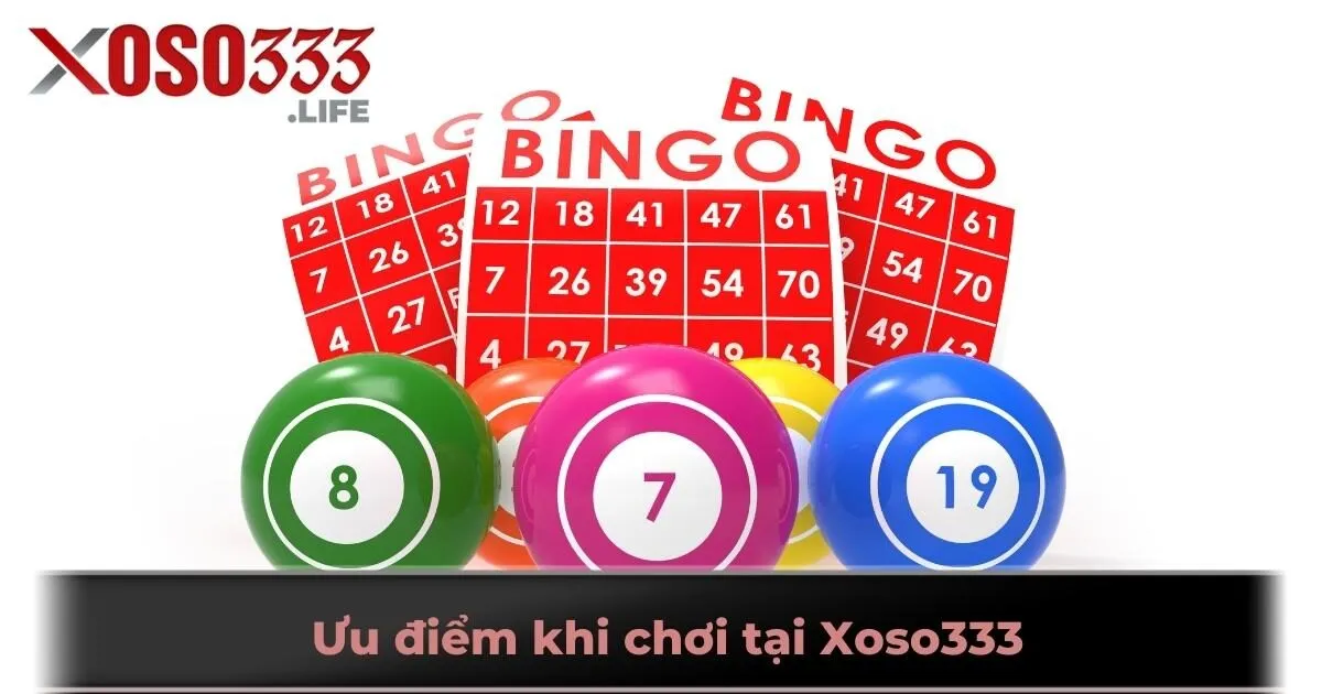 Ưu điểm khi chơi tại Xoso333