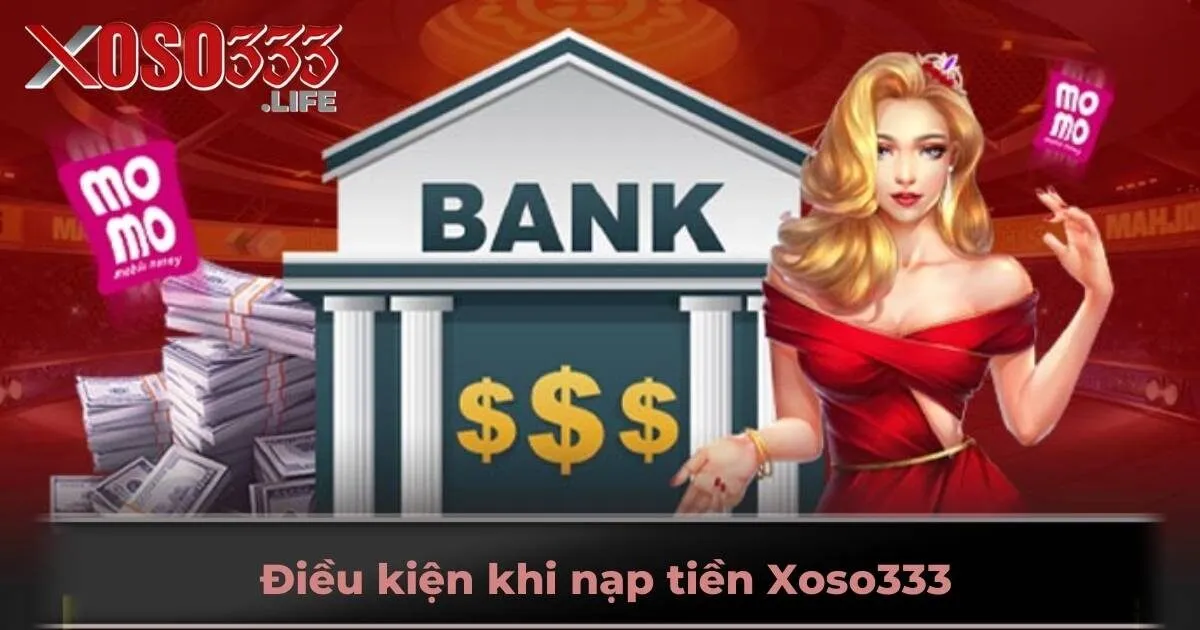 Điều kiện khi nạp tiền Xoso333