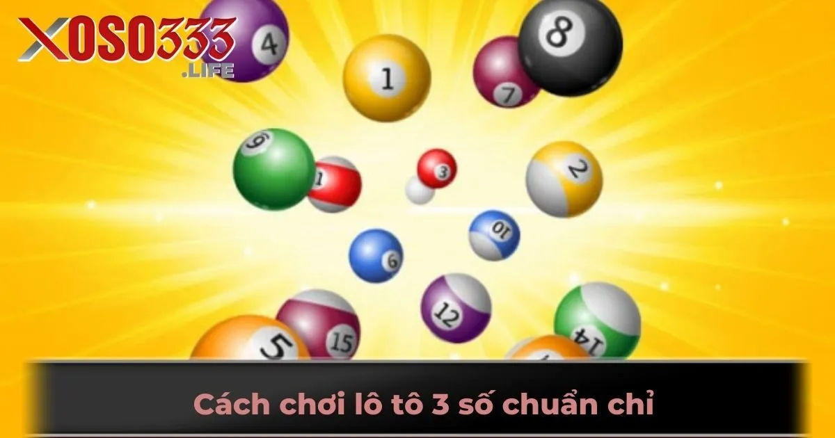Cách chơi lô tô 3 số chuẩn chỉ