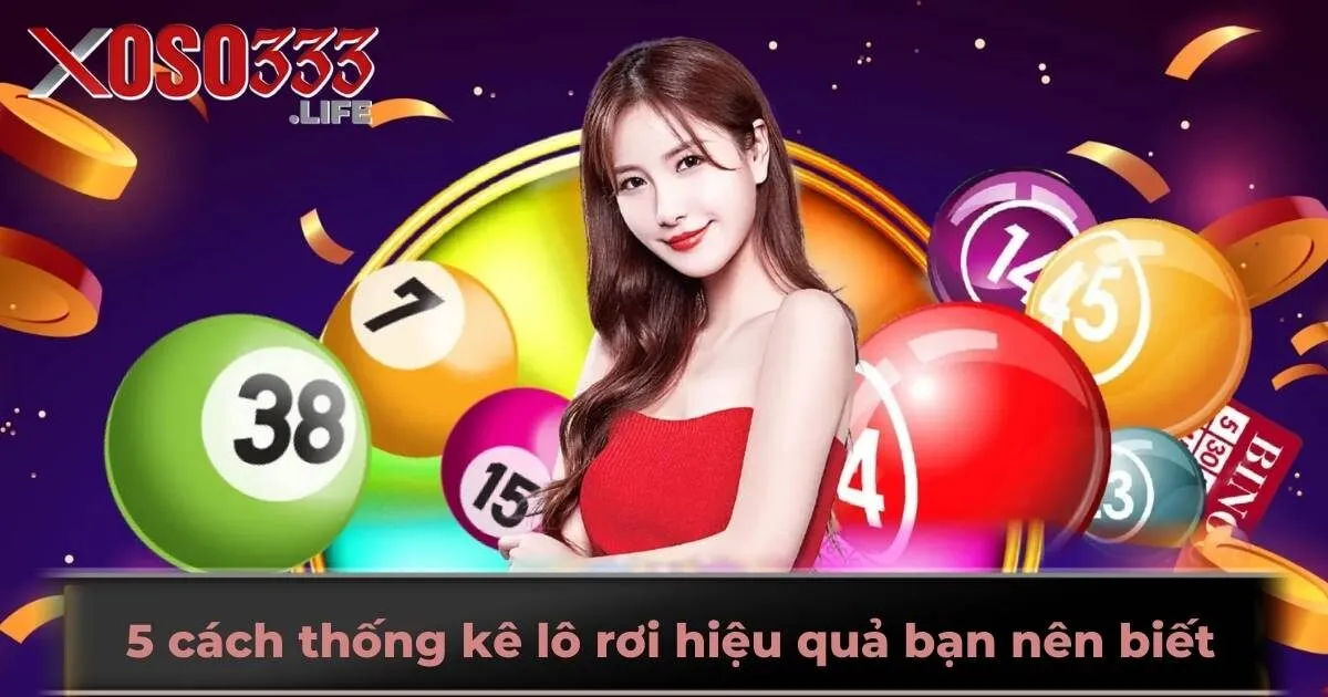 5 cách thống kê lô rơi hiệu quả bạn nên biết