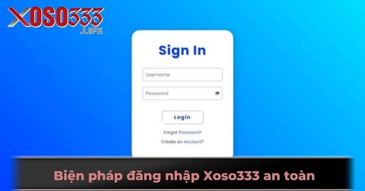 Biện pháp đăng nhập Xoso333 an toàn, nhanh chóng