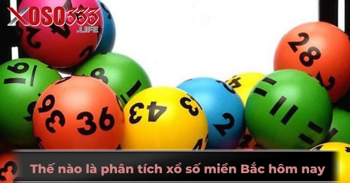 Thế nào là phân tích xổ số miền Bắc hôm nay