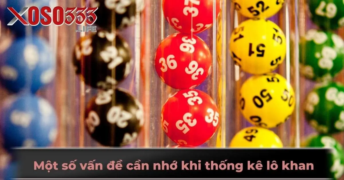 Một số vấn đề cần nhớ khi thống kê lô khan