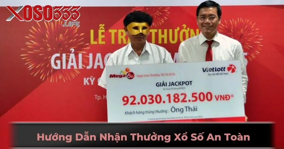 Hướng Dẫn Nhận Thưởng Xổ Số An Toàn Khi Trúng Thưởng