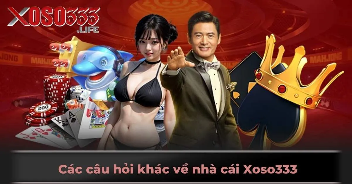 Các câu hỏi khác về nhà cái Xoso333