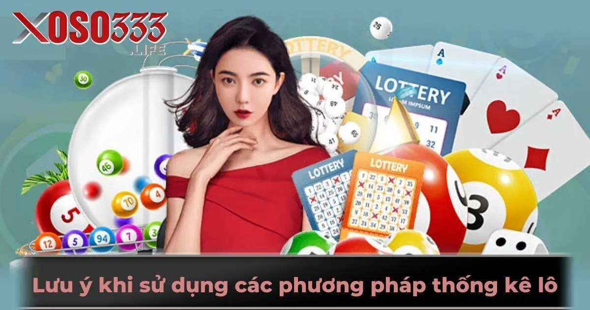 Lưu ý khi sử dụng các phương pháp thống kê lô rơi