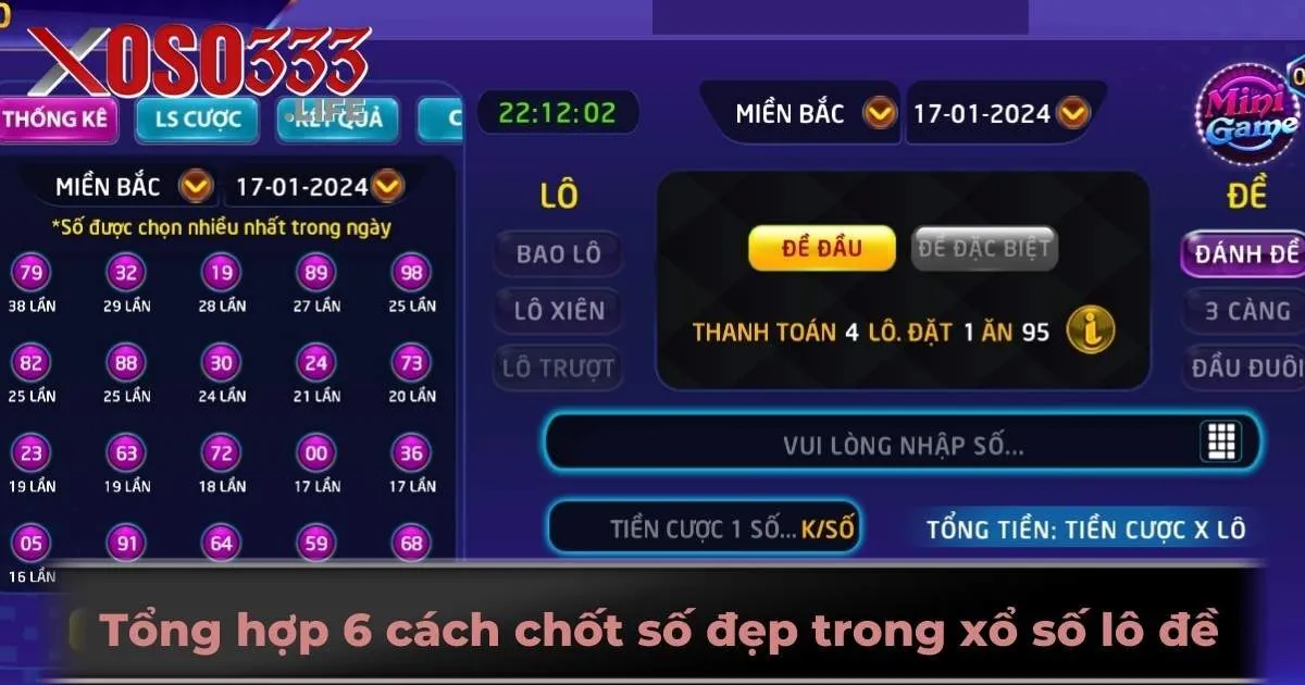 Tổng hợp 6 cách chốt số đẹp trong xổ số lô đề
