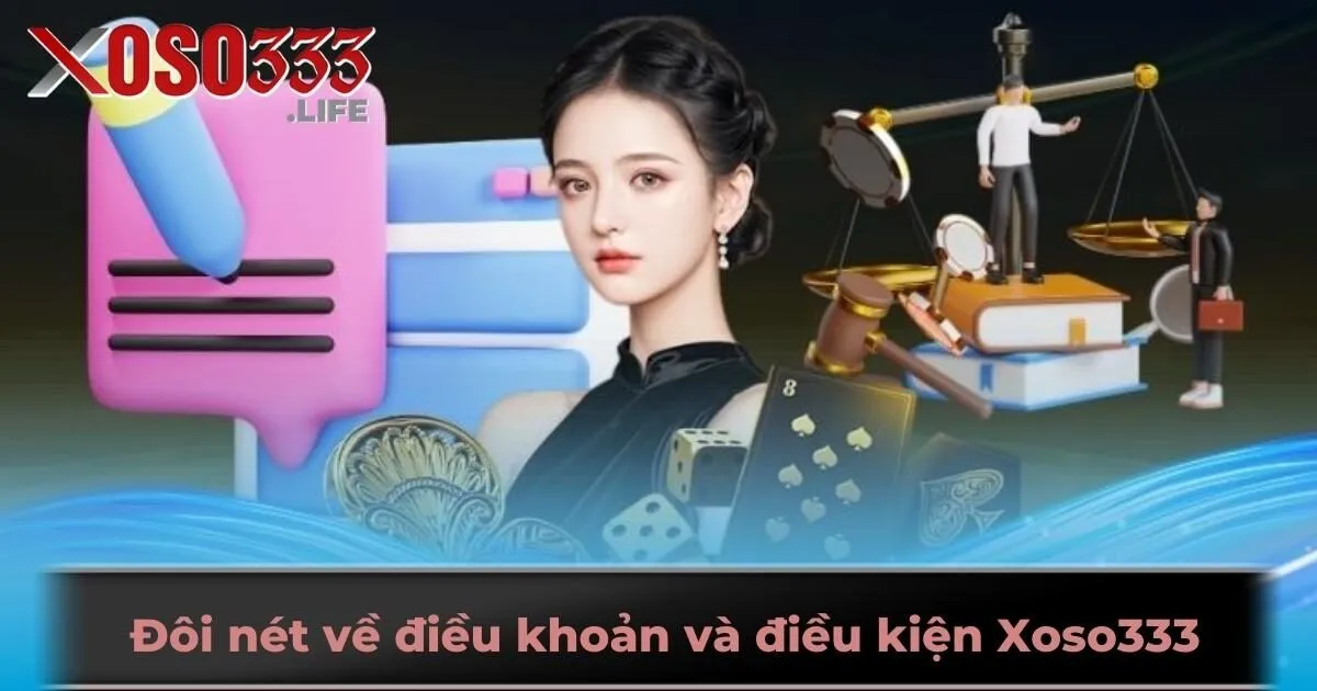 Đôi nét về điều khoản và điều kiện Xoso333