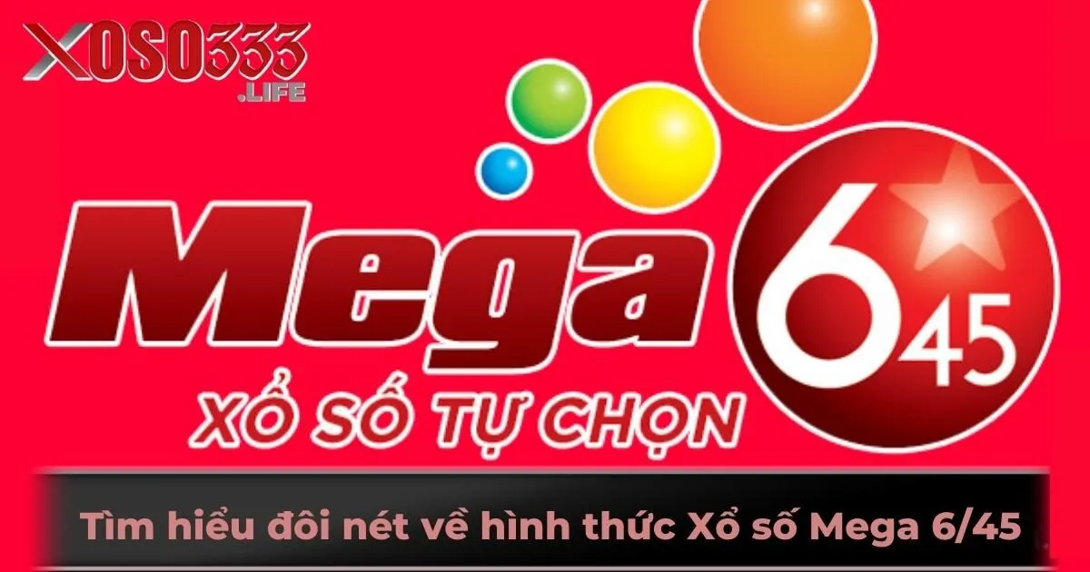 Tìm hiểu đôi nét về hình thức Xổ số Mega 6/45