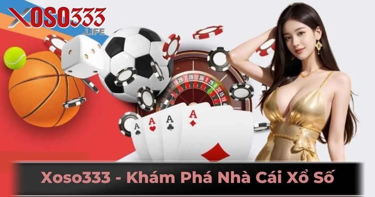 Xoso333 – Nhà Cái Xổ Số Uy Tín Hàng Đầu 2025